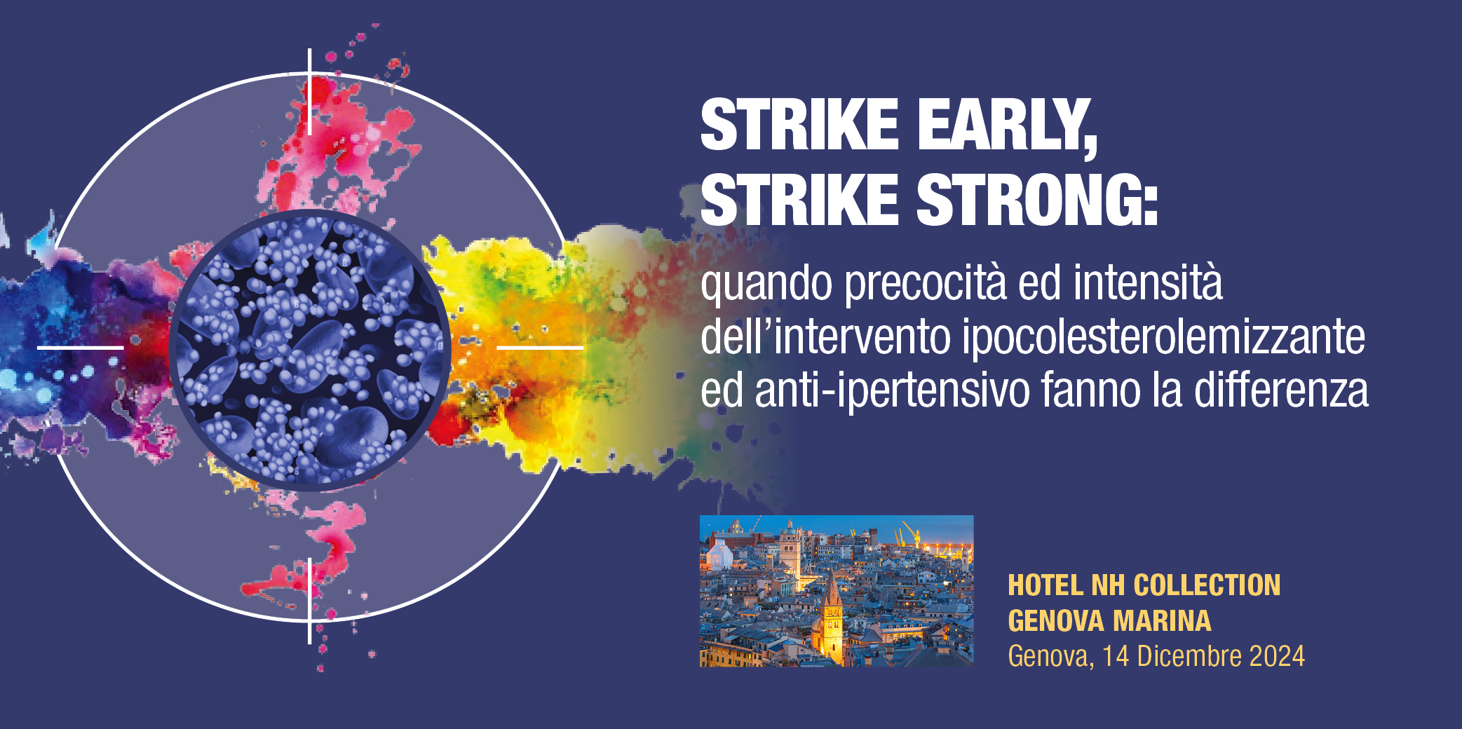 STRIKE EARLY, STRIKE STRONG: quando precocità ed intensità dell’intervento ipocolesterolemizzante ed anti-ipertensivo fanno la differenza – Genova, 14 Dicembre 2024