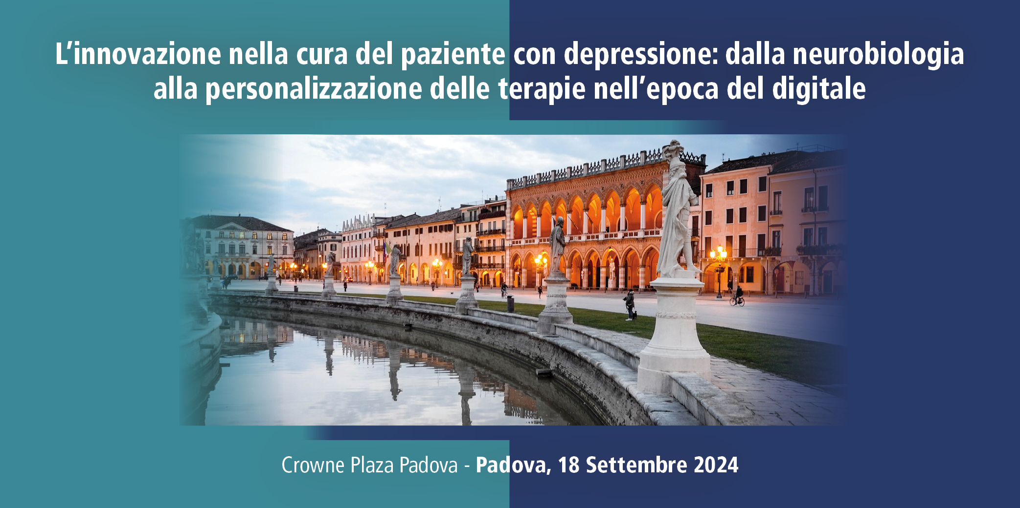 L’INNOVAZIONE NELLA CURA DEL PAZIENTE CON DEPRESSIONE: DALLA NEUROBIOLOGIA ALLA PERSONALIZZAZIONE DELLE TERAPIE NELL’EPOCA DEL DIGITALE – Padova, 18 Settembre 2024