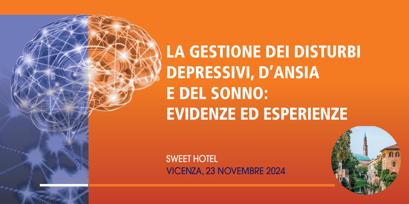 “LA GESTIONE DEI DISTURBI DEPRESSIVI, D’ANSIA E DEL SONNO: EVIDENZE ED ESPERIENZE” – Vicenza, 23 Novembre 2024