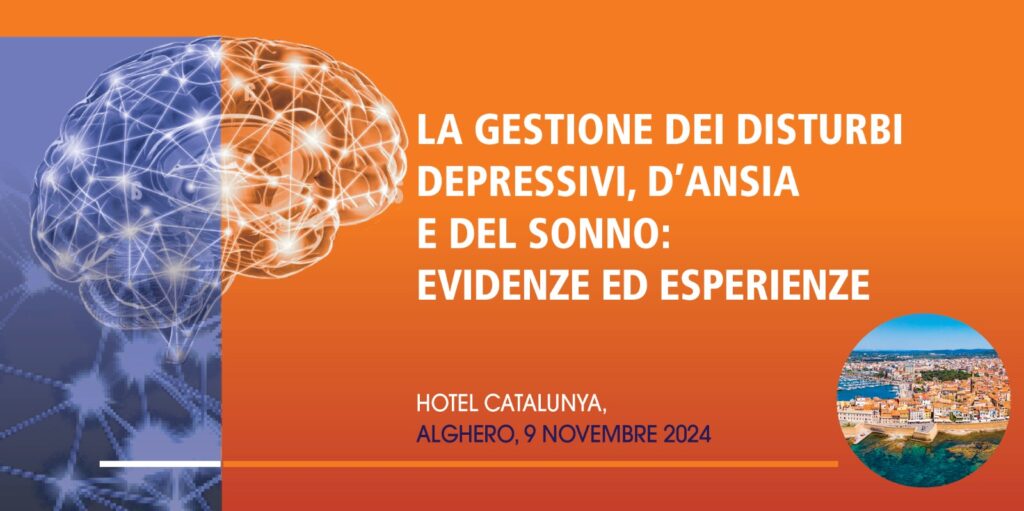 LA GESTIONE DEI DISTURBI DEPRESSIVI, D’ANSIA E DEL SONNO: EVIDENZE ED ESPERIENZE – Alghero, 9 Novembre 2024