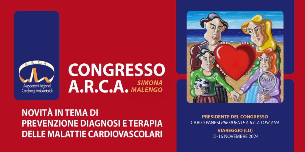 “Congresso A.R.C.A.  novità in tema di prevenzione, diagnosi e terapia delle malattie cardiovascolari”- Viareggio (LU), 15-16 novembre 2024