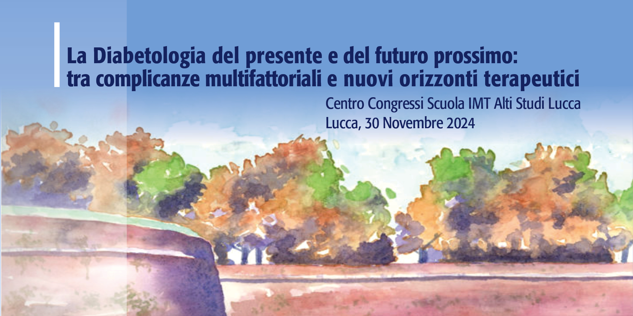 La Diabetologia del presente e del futuro prossimo: tra complicanze multifattoriali e nuovi orizzonti terapeutici – Lucca, 30 Novembre 2024