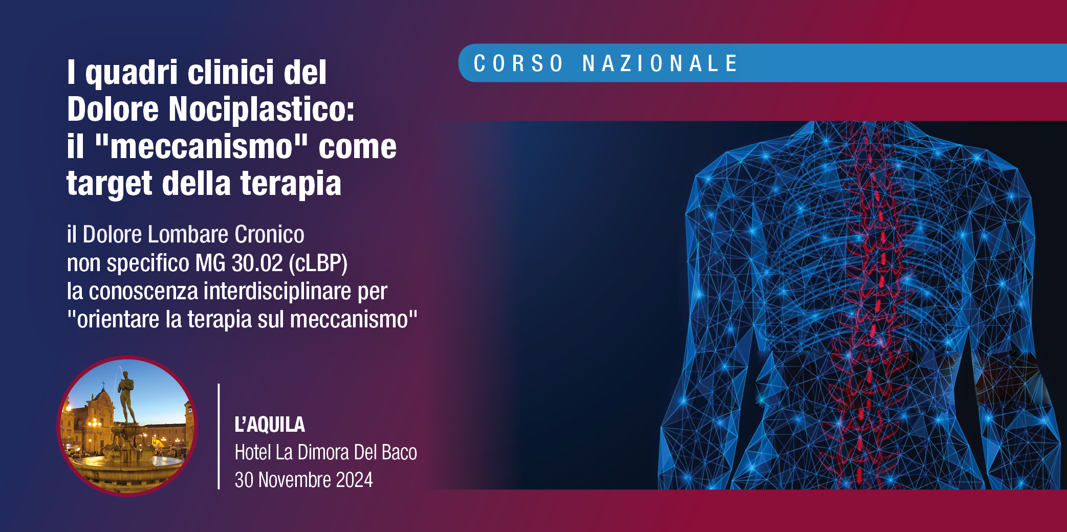 Corso RES: “I QUADRI CLINICI DEL DOLORE NOCIPLASTICO: IL “MECCANISMO” COME TARGET DELLA TERAPIA” -L’Aquila, 30 Novembre 2024