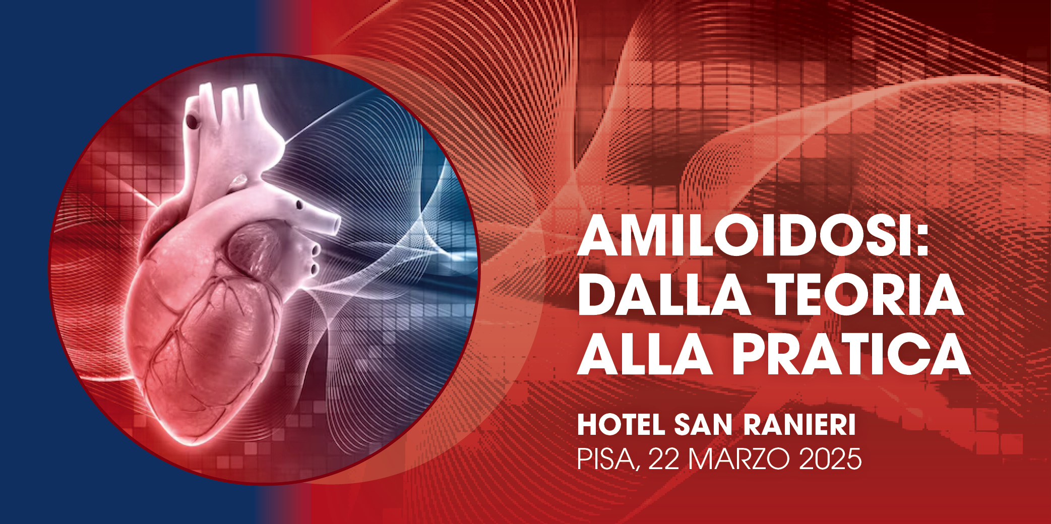 Pisa, 22 Marzo 2025 -Corso Res “AMILOIDOSI: DALLA TEORIA ALLA PRATICA”