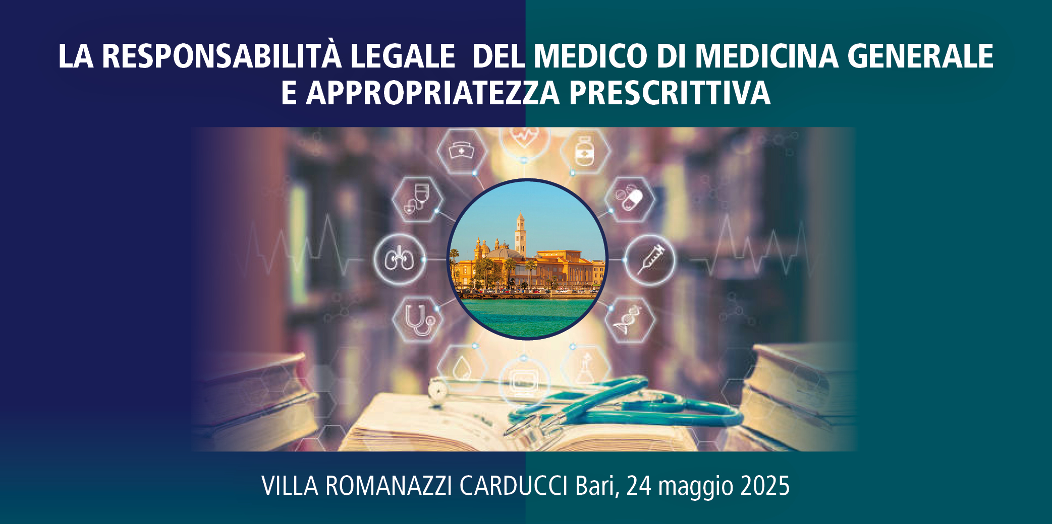 Bari, 24 Maggio 2025 – Corso RES “LA RESPONSABILITÀ LEGALE DEL MEDICO DI MEDICINA GENERALE E APPROPRIATEZZA PRESCRITTIVA”