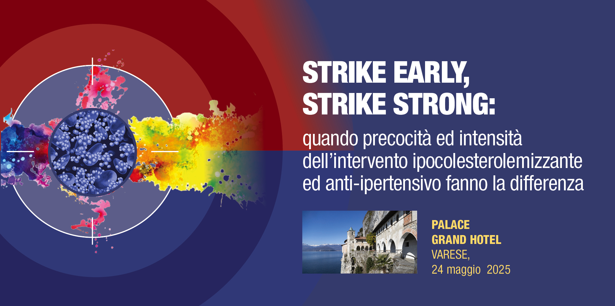 Varese, 24 Maggio 2025- Corso RES: ” STRIKE EARLY, STRIKE STRONG: quando precocità ed intensità dell’intervento ipocolesterolemizzante ed anti-ipertensivo fanno la differenza”